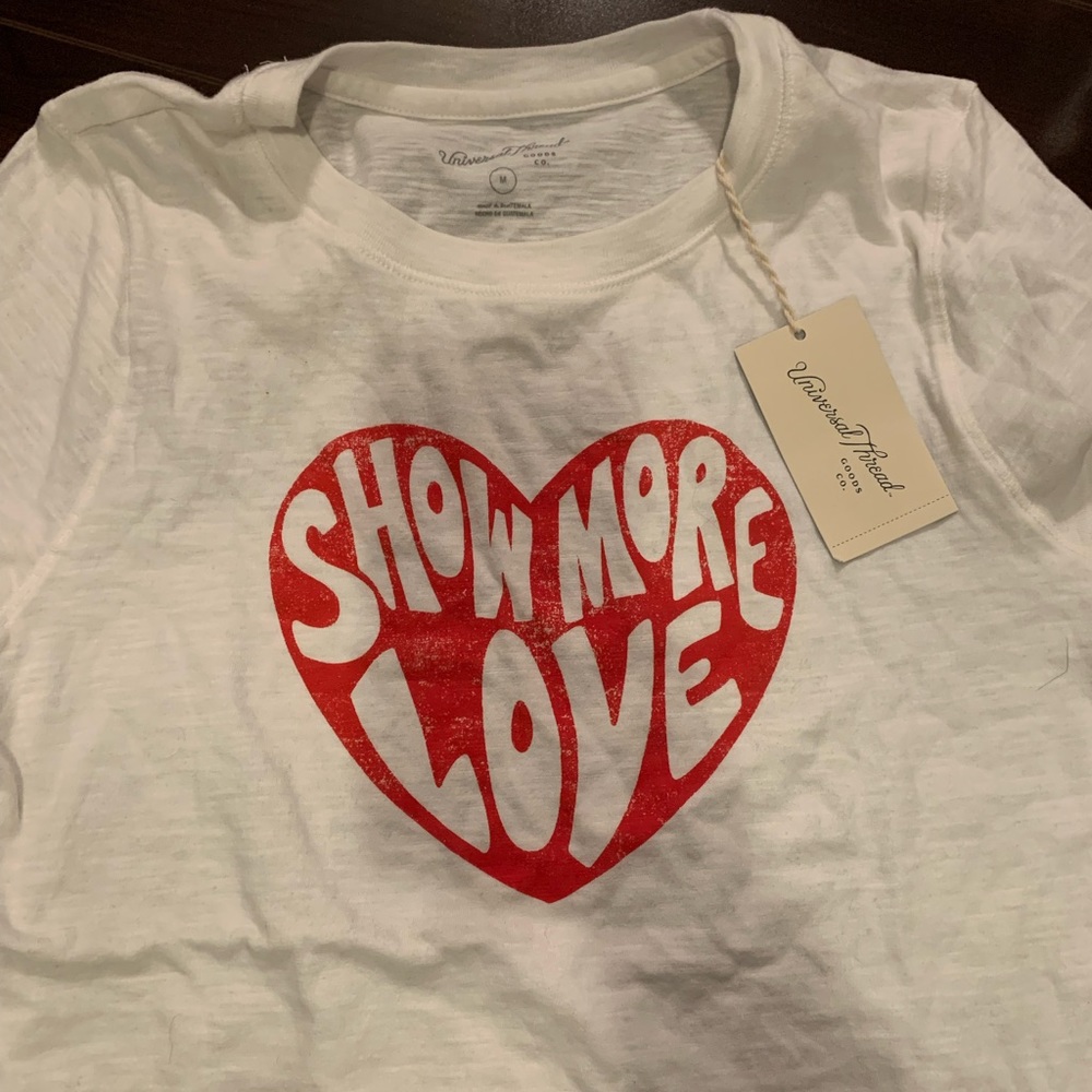 New w/tags Universal Thread “show more love” short sleeve shirt